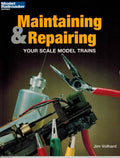 Maintaining and Repairing Your Scale Model Trains by Volhard